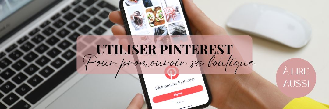 Utiliser Pinterest pour promouvoir sa boutique